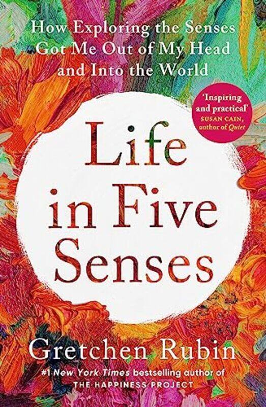 

Life in Five Senses: How Exploring the Senses Got Me Out of My Head and Into the World Paperback by Rubin, Gretchen