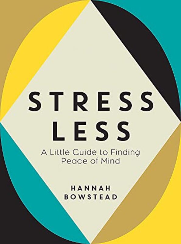 Stress Less , Hardcover by Hannah Bowstead