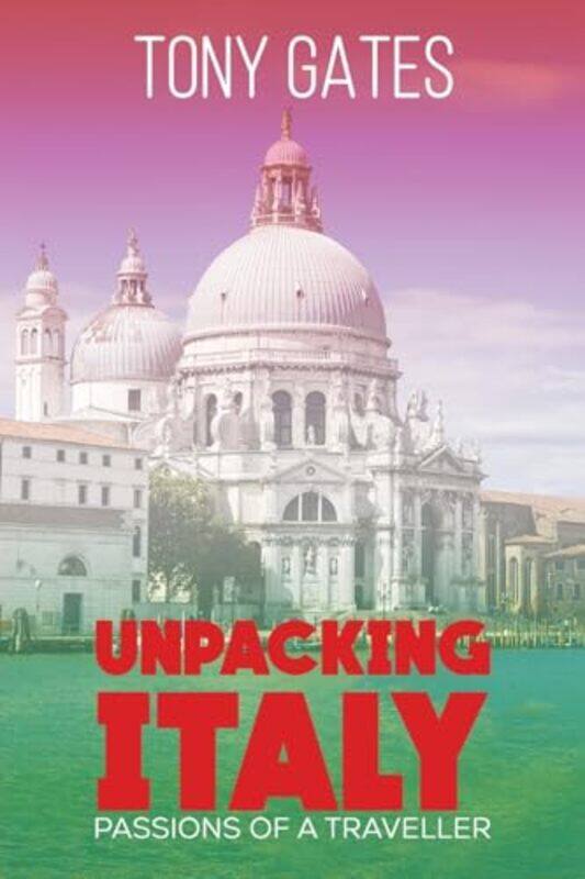 

Unpacking Italy by Tony Gates-Paperback