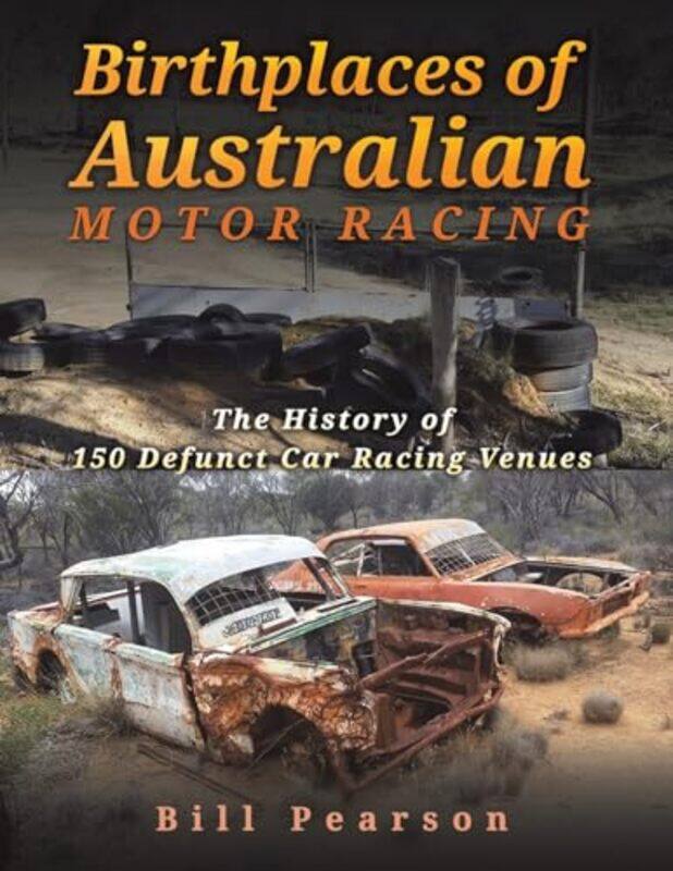 

Birthplaces Of Australian Motor Racing by Bill Pearson-Paperback