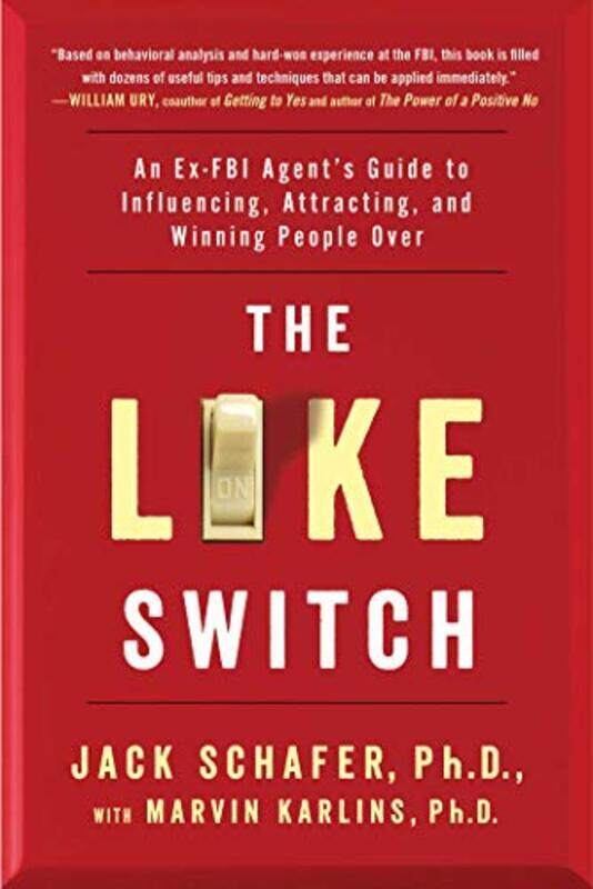 

The Like Switch: An Ex-Fbi Agent'S Guide To Influencing, Attracting, And Winning People Over By Schafer, Jack - Karlins, Marvin, Phd Paperback