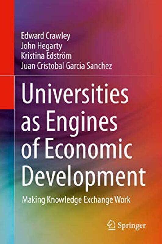 

Universities As Engines Of Economic Development by Edward CrawleyJohn HegartyKristina EdstromJuan Cristobal Garcia Sanchez-Hardcover