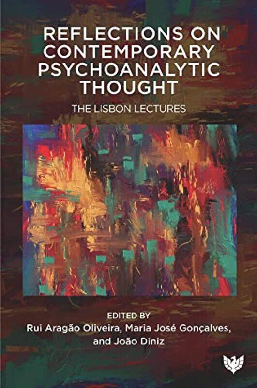 

Reflections on Contemporary Psychoanalytic Thought by Rui Aragao OliveiraMaria Jose GoncalvesJoao Diniz-Paperback