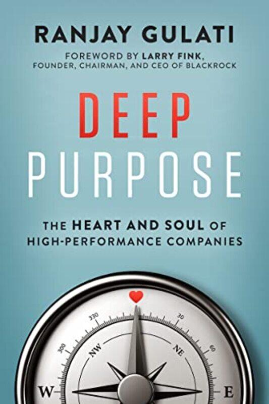 

Deep Purpose: The Heart and Soul of High-Performance Companies , Hardcover by Gulati, Ranjay