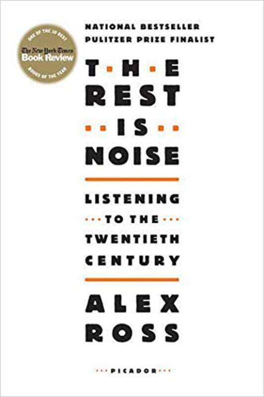 

The Rest Is Noise Listening To The Twentieth Century by Ross, Alex - Paperback