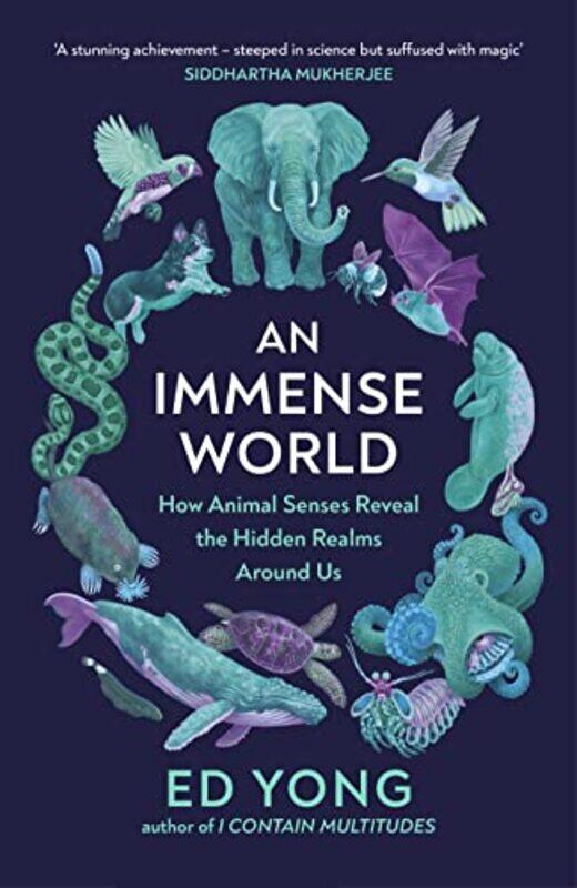 

An Immense World: How Animal Senses Reveal the Hidden Realms Around Us (THE SUNDAY TIMES BESTSELLER),Paperback by Yong, Ed