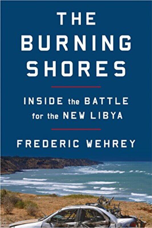 

Burning Shores By Wehrey Frederic - Paperback