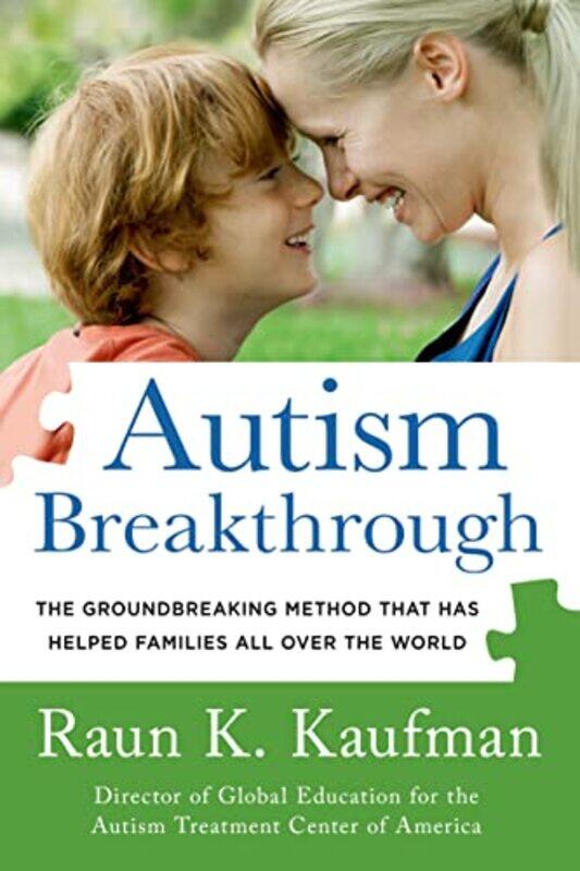 

Autism Breakthrough: The Groundbreaking Method That Has Helped Families All Over The World By Kaufman, Raun K Paperback