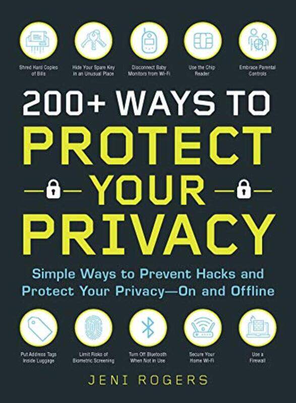 200+ Ways to Protect Your Privacy: Simple Ways to Prevent Hacks and Protect Your Privacy--On and Off,Paperback by Rogers, Jeni