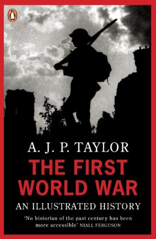 

The First World War: An Illustrated History (Penguin Books),Paperback,By:A J P Taylor