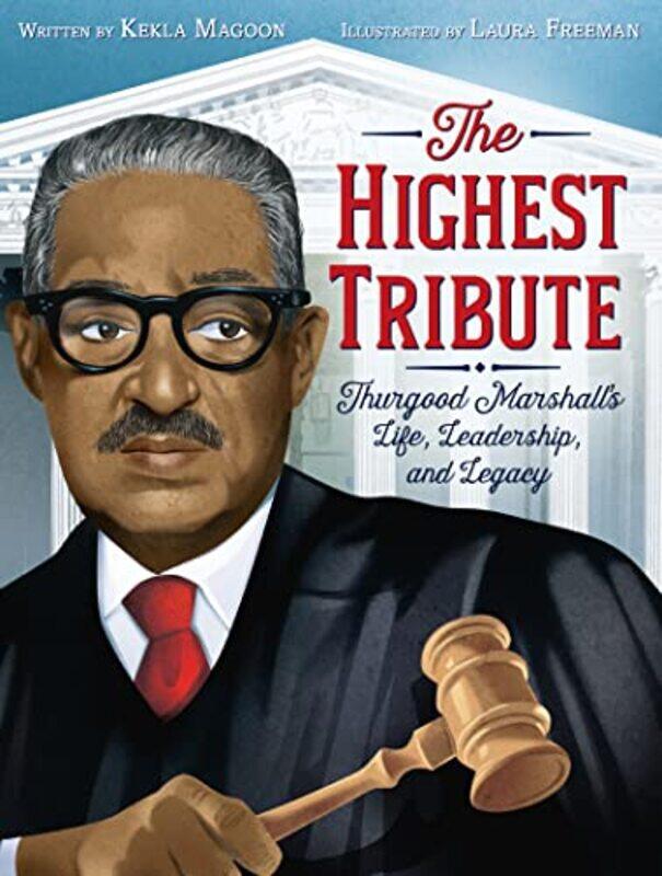 

The Highest Tribute Thurgood Marshalls Life Leadership And Legacy by Kekla MagoonLaura Freeman-Paperback
