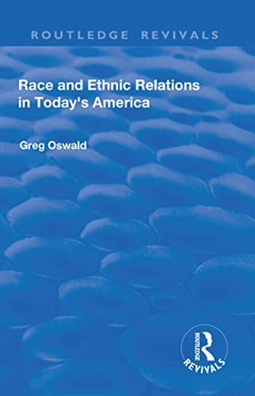 

Race And Ethnic Relations In Todays America by Greg Oswald-Hardcover