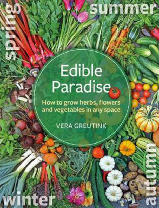 

Edible Paradise: How to grow herbs, flowers, and vegetables in any space, Paperback Book, By: Vera Greutink