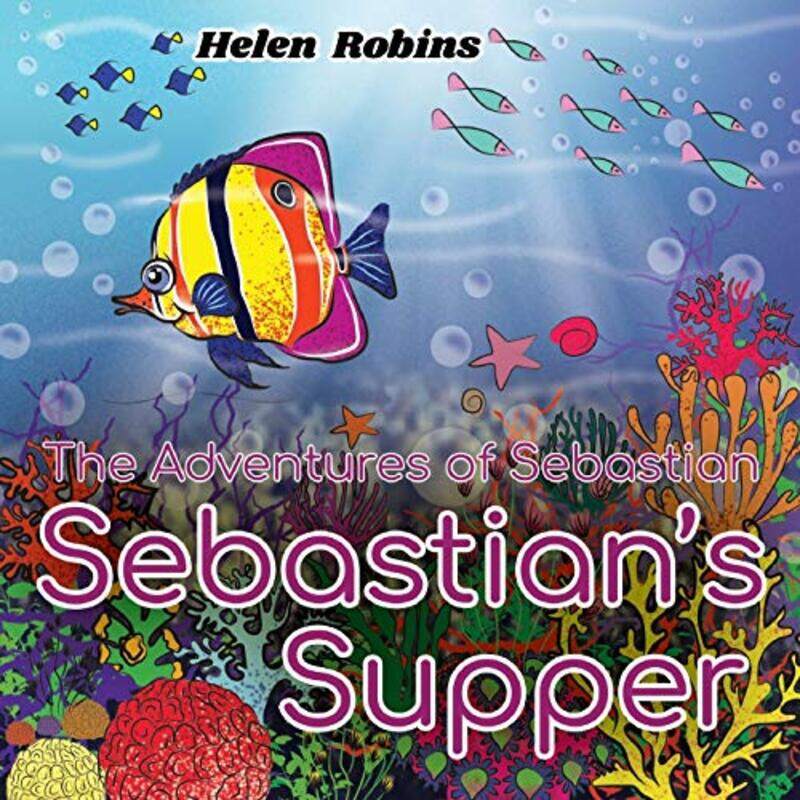 

The Adventures of Sebastian Sebastians Supper by Helen Robins-Paperback