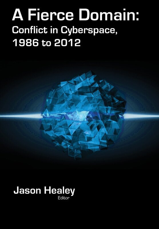 A Fierce Domain: Conflict in Cyberspace, 1986 to 2012