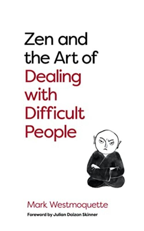 

Zen And The Art Of Dealing With Difficult People by Mark Westmoquette-Paperback