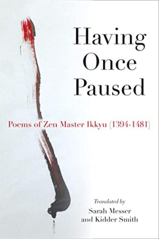 

Having Once Paused by Ikkyu SojunSarah MesserKidder Smith-Paperback