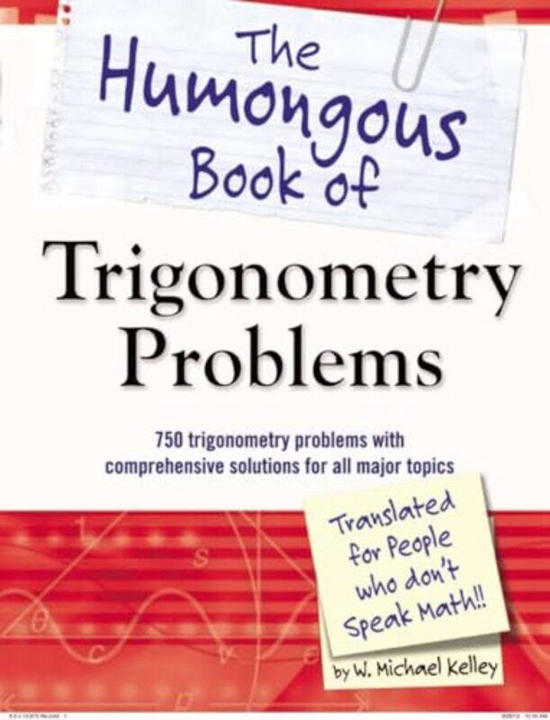 

The Humongous Book Of Trigonometry Problems 750 Trigonometry Problems With Comprehensive Solutions by Kelley, W. Michael..Paperback