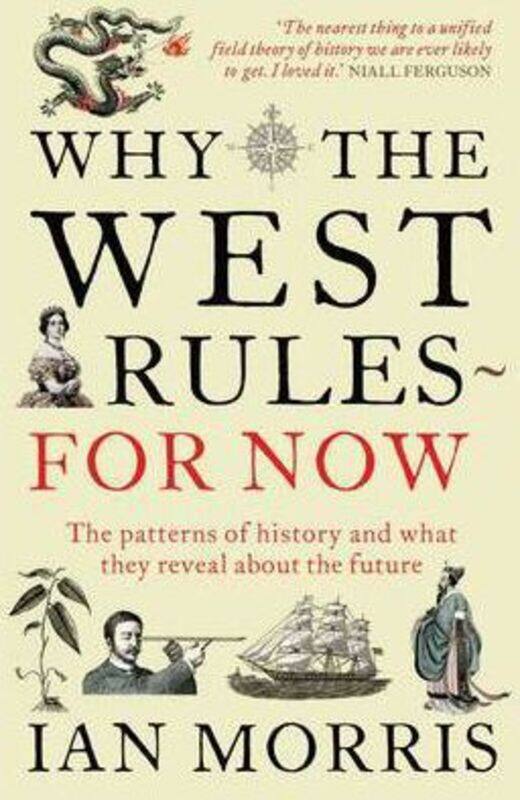 

Why The West Rules - For Now: The Patterns of History and what they reveal about the Future.paperback,By :Morris, Ian