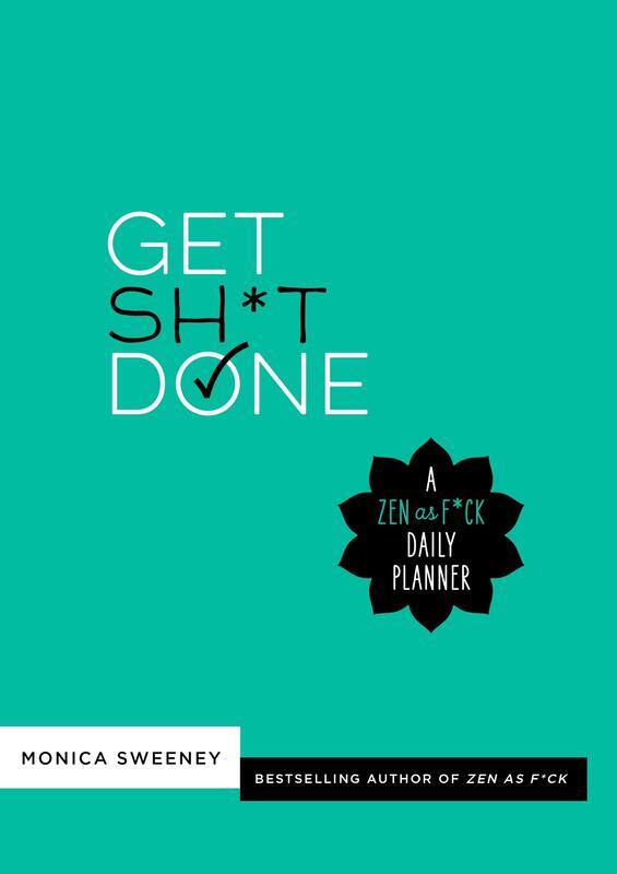 

Get Sh*t Done: A Zen as F*ck Daily Planner, Paperback Book, By: Monica Sweeney