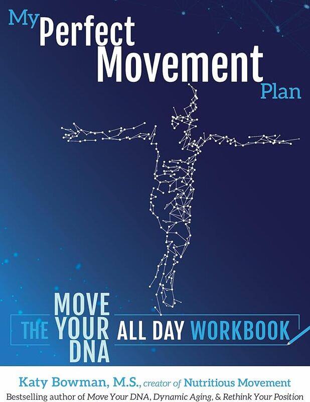 

My Perfect Movement Plan The Move Your Dna All Day Workbook by Bowman, Katy..Paperback