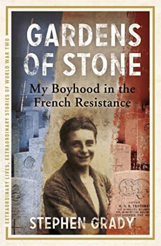 

Gardens of Stone My Boyhood in the French Resistance by Stephen GradyMichael Wright-Paperback
