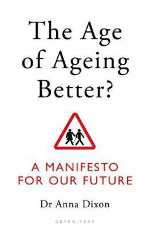 

The Age of Ageing Better: A Manifesto For Our Future, Paperback Book, By: Dr. Anna Dixon