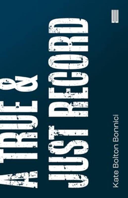 

A True And Just Record by Kate Bolton Bonnici-Paperback