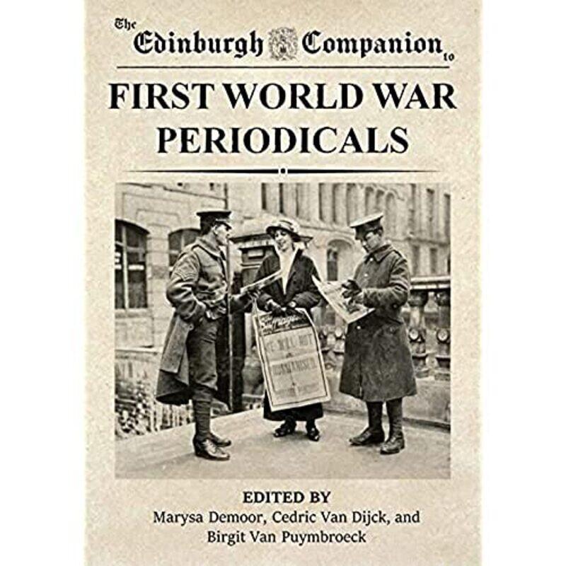 

The Edinburgh Companion to First World War Periodicals by Marysa DemoorCedric van DijckBirgit van Puymbroeck-Hardcover