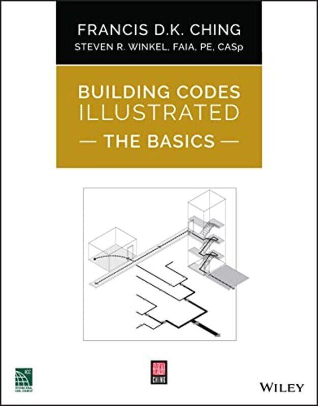 

Building Codes Illustrated - The Basics,Paperback by Ching, FDK