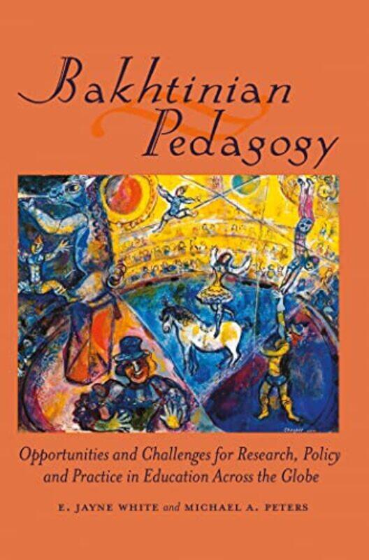 

Bakhtinian Pedagogy by E Jayne WhiteMichael Adrian Peters-Paperback