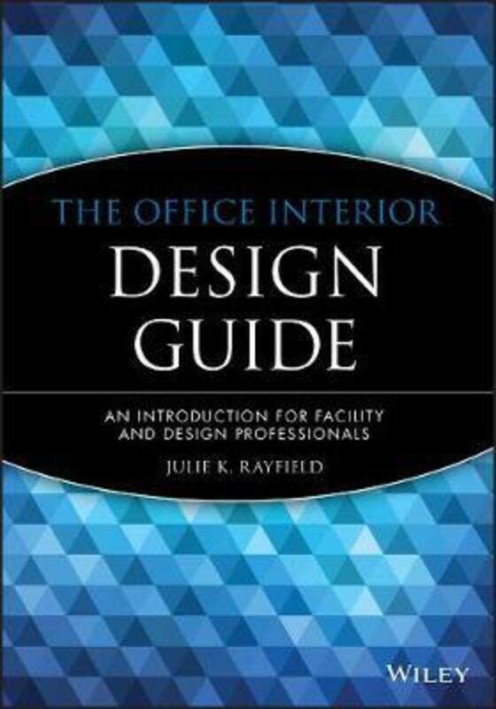 

The Office Interior Design Guide: An Introduction for Facility and Design Professionals,Paperback,ByRayfield, Julie K.