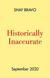 Historically Inaccurate, Paperback Book, By: Shay Bravo