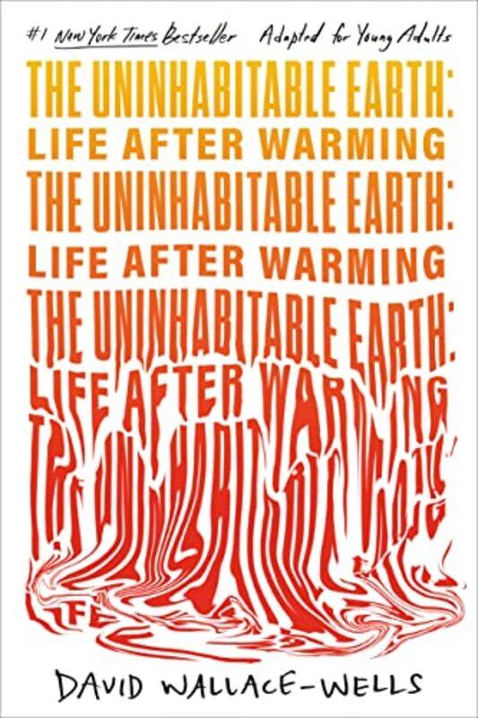 

The Uninhabitable Earth Adapted For Young Adults Life After Warming By Wallace-Wells, David Hardcover