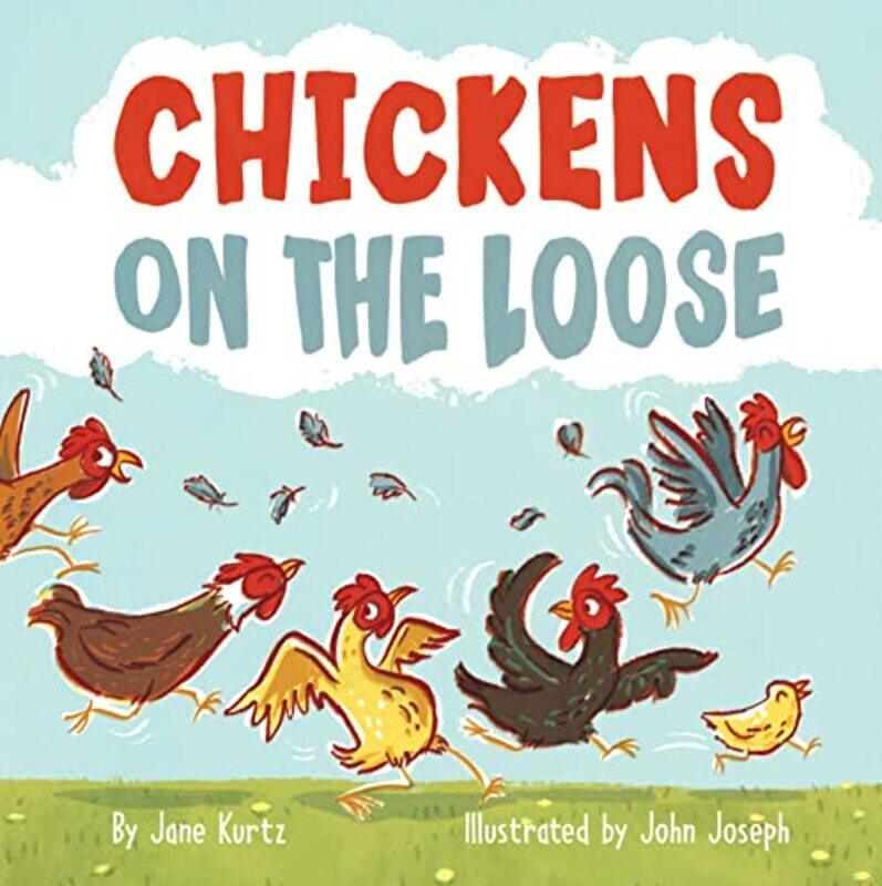 

Chickens on the Loose by Jane KurtzJohn Joseph-Hardcover