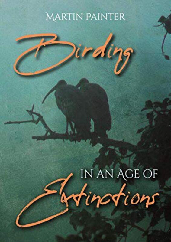 

Birding in an Age of Extinctions by Dinesh Central University of Gujarat India KumarRekha Sharma-Paperback