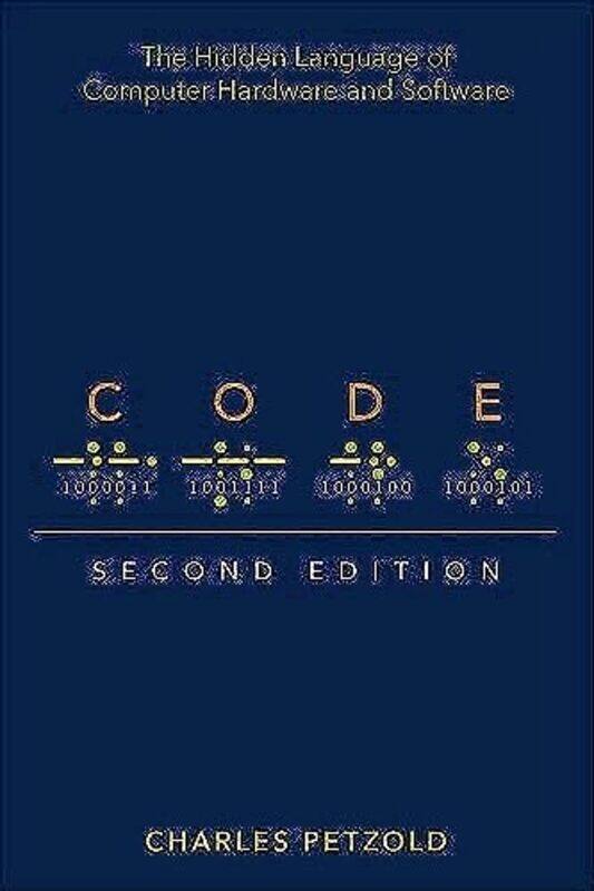 

Code: The Hidden Language of Computer Hardware and Software,Paperback,by:Petzold, Charles