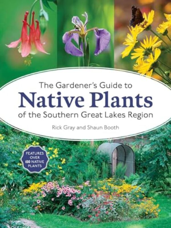 

The Gardeners Guide to Native Plants of the Southern Great Lakes Region by Marc Bineham-Paperback