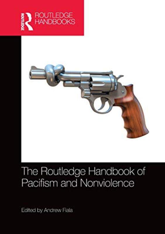 

The Routledge Handbook of Pacifism and Nonviolence by David Grant-Paperback