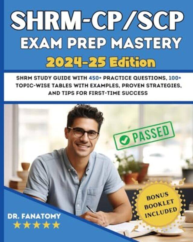 

Shrm Cpscp Exam Prep Mastery Shrm Study Guide With 450 Practice Questions 100 Topicwise Tabl by Fanatomy, Dr - Paperback