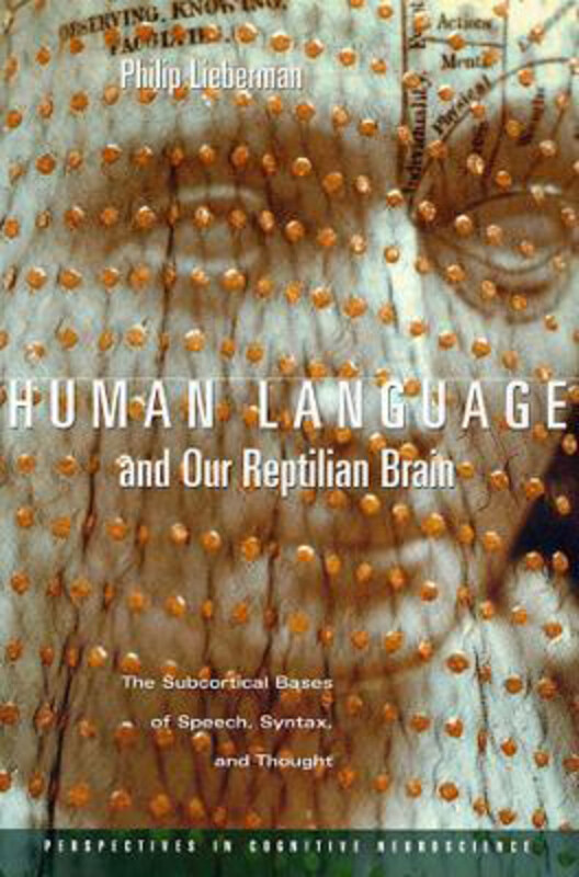 

Human Language and Our Reptilian Brain: The Subcortical Bases of Speech, Syntax, and Thought, Paperback Book, By: Philip Lieberman