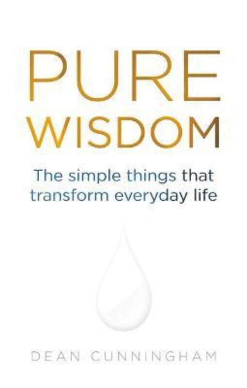 

Pure Wisdom: The Simple Things That Transform Everyday Life.paperback,By :Dean Cunningham