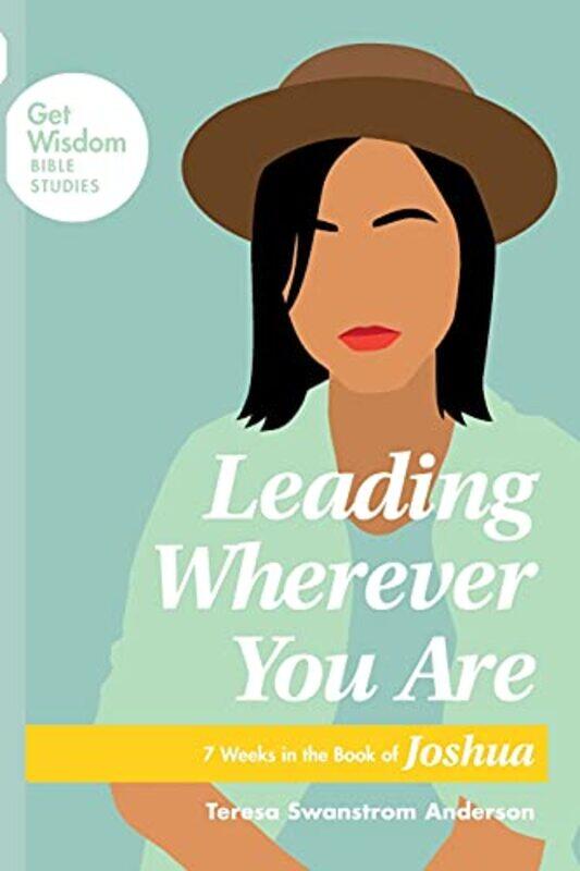 

Leading Wherever You Are by Teresa Swanstrom Anderson-Paperback