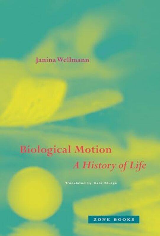 

Biological Motion by Janina WellmannKate Sturge-Hardcover