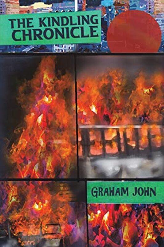 

The Kindling Chronicle by Graham John-Paperback