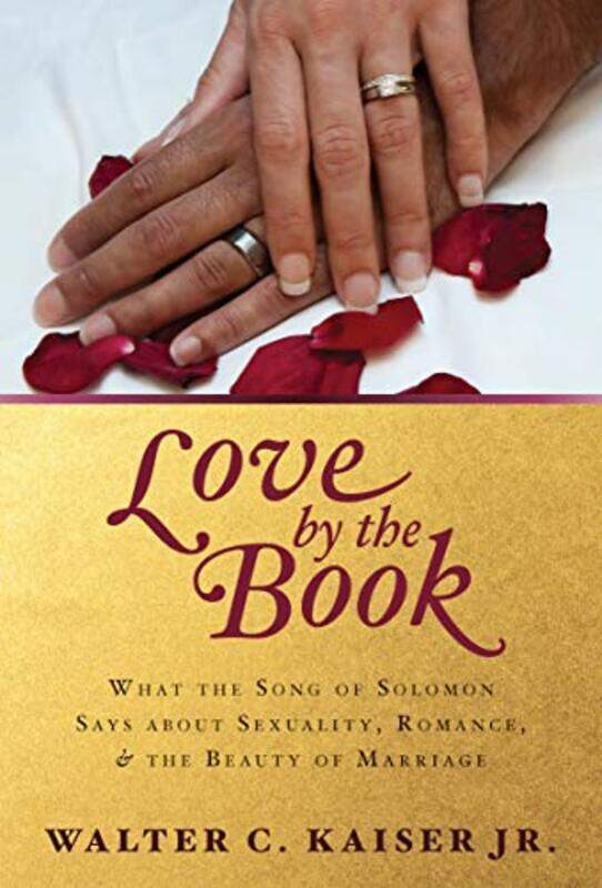 

What the Song of Solomon Says about Sexuality Rom ance and the Beauty of Marriage by Kasier-Paperback