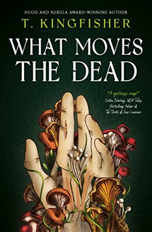 

What Moves The Dead,Paperback By Kingfisher, T.