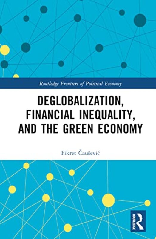 Deglobalization Financial Inequality and the Green Economy by Fikret Causevic-Hardcover