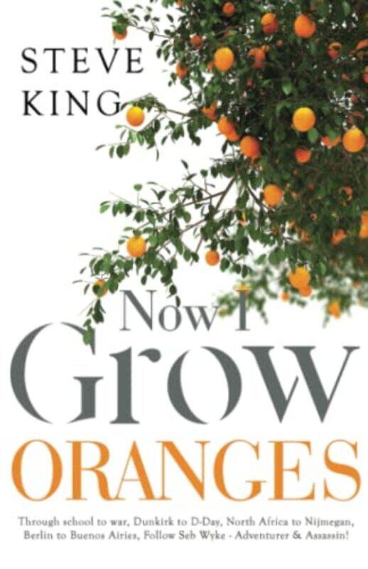 

Now I Grow Oranges by Steve King-Paperback