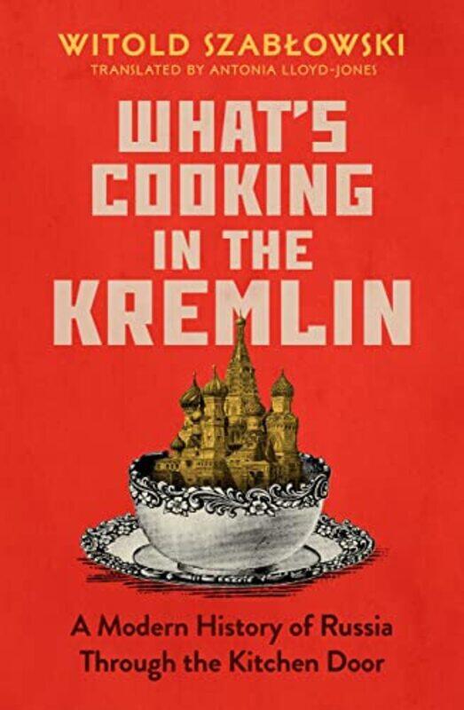

Whats Cooking In The Kremlin by Witold Szablowski-Hardcover